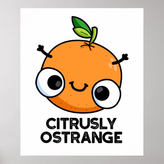 Citrusly Oodd Funny Strange Oranje Pun Poster (Voorkant)