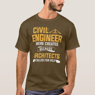 Civiele ingenieur werd Creëer omdat architecten T-shirt