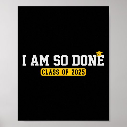 Cl van 2025 Ik ben zo klaar Grappig Cool Afstudere Poster (Voorkant)