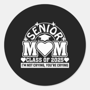 Cl van 2025 senior mama ik huil niet jij huilt ronde sticker