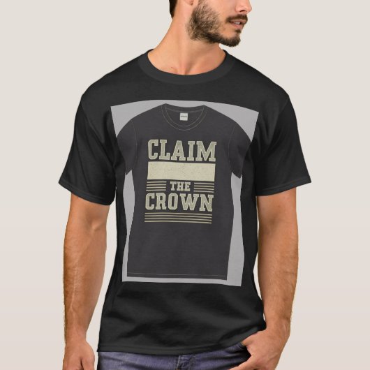 "Claim de kroon." T-shirt (Voorkant)