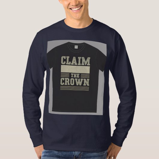 "Claim de kroon." T-shirt (Voorkant)
