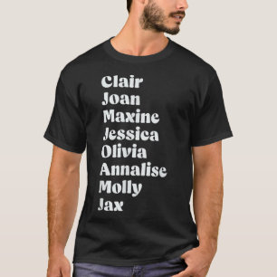 Clair Joan Maxine Jessica Olivia Annalise Molly Ja T-shirt