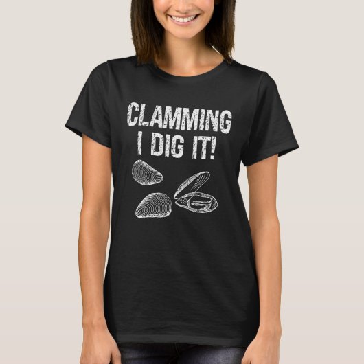 Clam Digger Clamming I Dig It Shelfish Hunter T-shirt (Voorkant)