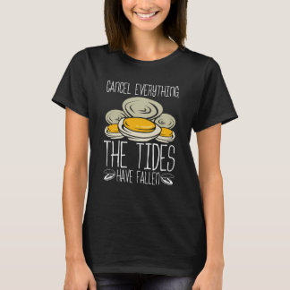 Clam Digging Clam Digger the Tides have fallen Cla T-shirt