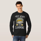 Clam Digging No now Im clamming Rake Clam Digger T-shirt (Voorkant volledig)