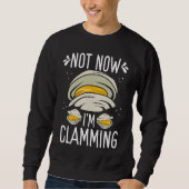 Clam Digging No now Im clamming Rake Clam Digger Trui (Voorkant)