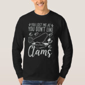 Clam Digging You lost me at you dont like Clamming T-shirt (Voorkant)