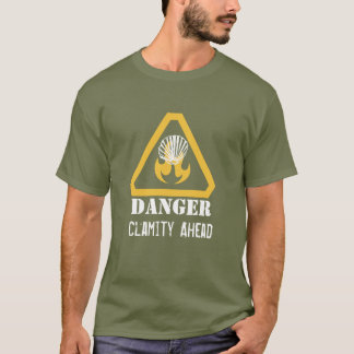 Clamity Ahead Funny Warning T-shirt