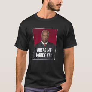 Clarence Thomas, waar mijn geld is T-shirt