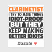 Clarinetist I Try To Make Things Funny Quotes Sticker (Vel)