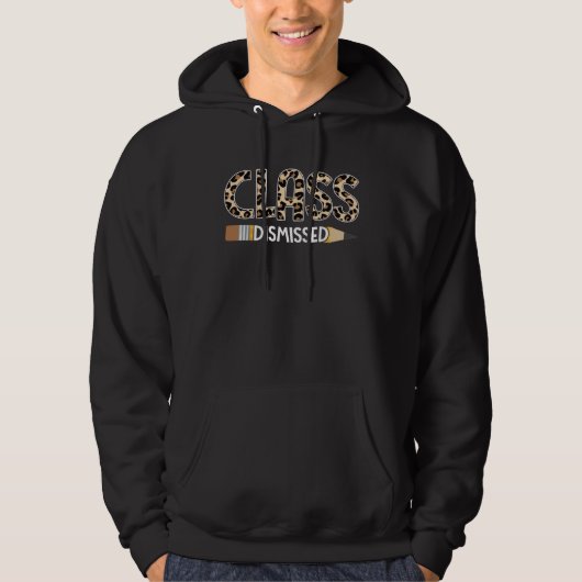 Class Dismissed Leopard Pencil Happy Last Day Of S Hoodie (Voorkant)