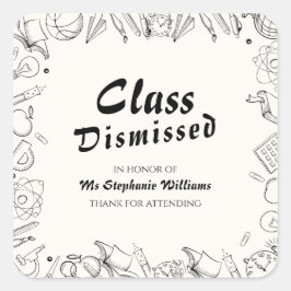 Class Dismissed School Teacher Retirement Party Vierkante Sticker