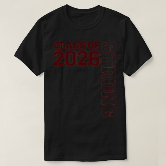 CLASS OF 2026 STRONG GRADUATE CLASS OF 26 MAROON T-SHIRT (Design voorkant)
