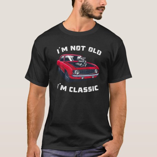 Classic Car Cool Graphic I'm not Old I'm Classic T-shirt (Voorkant)