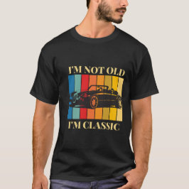 Classic Car  Design Ik ben niet oud Ik ben Classic T-shirt