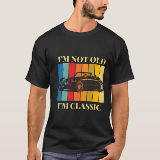Classic Car  Design Ik ben niet oud Ik ben Classic T-shirt