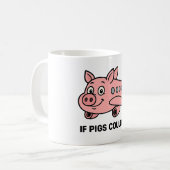 Classic Mug, 11 oz - If pigs could fly Koffiemok (Voorkant links)