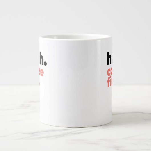 Classic Mug - Hush. Coffee First. Grote Koffiekop (Voorkant)
