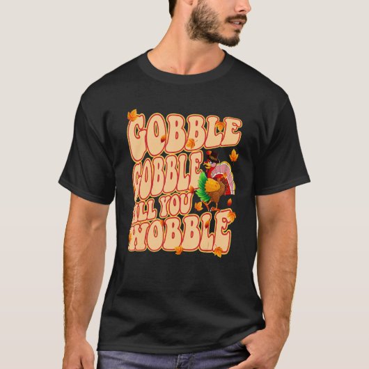 Classic Thanksgiving Gobble Til Yo T-shirt (Voorkant)