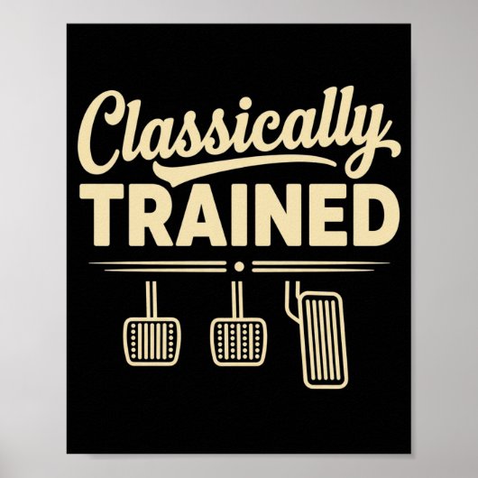 Classically Trained Manual Car Pedals Driving Poster (Voorkant)