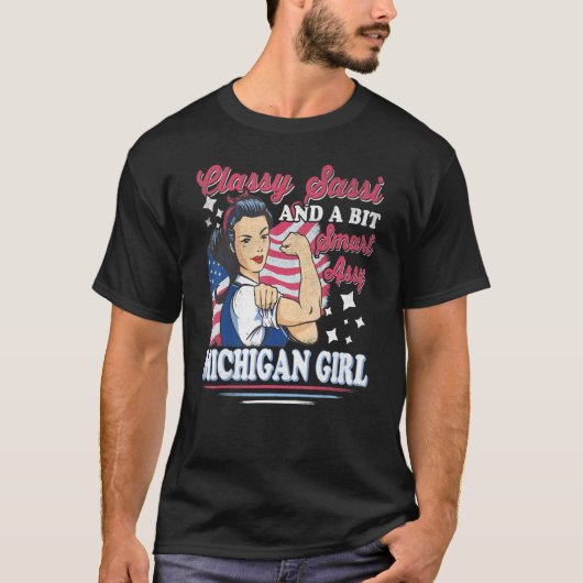 Classy Sassi And A Bit Smart Assi Michigan Girl T-shirt (Voorkant)