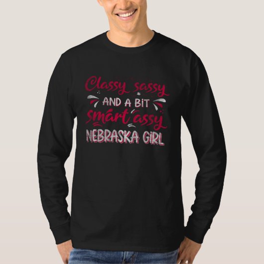 Classy Sassi And A Bit Smart Assi Nebraska Girl T-shirt (Voorkant)