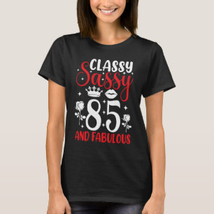 Classy Sassy 85 en Fabulous 85th Birthday Happy B T-shirt