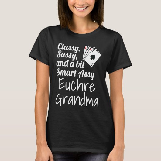 Classy Sassy And A Bit Smart Assy Euchre Grandma T-shirt (Voorkant)
