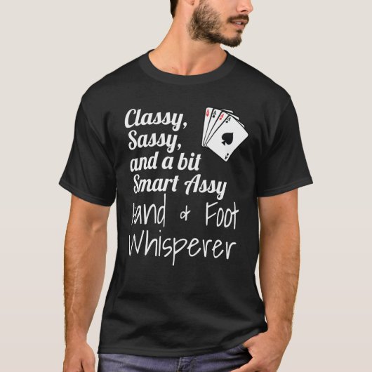 Classy Sassy And A Bit Smart Assy Hand & Foot Whis T-shirt (Voorkant)