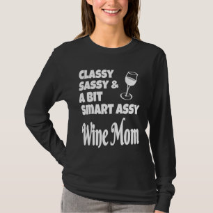 Classy sassy een beetje slim assy wijn mam t-shirt