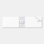 Classy Sassy en Bit Smart Assy Bumpersticker (Voorkant)