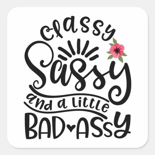 Classy Sassy en een beetje Bad Assy Southern Sassy Vierkante Sticker (Voorkant)