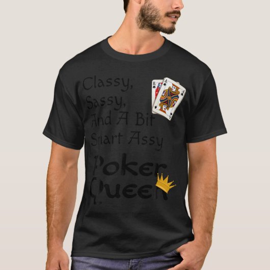 Classy Sassy En Een Beetje Slimme Kont Poker Konin T-shirt (Voorkant)