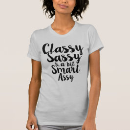 Classy, Sassy en een beetje Smartassy T-shirt