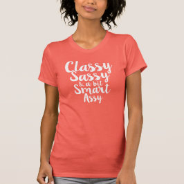 Classy, Sassy en een beetje Smartassy T-shirt