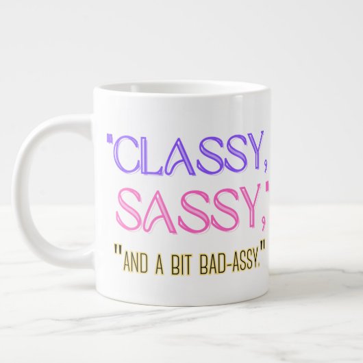 "Classy, sassy, en een beetje stout." Grote Koffiekop (Links)