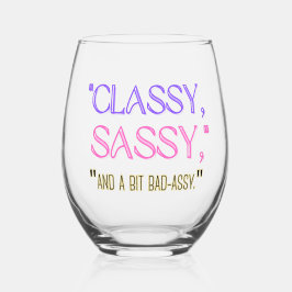 "Classy, sassy, en een beetje stout." Wijnglas Zonder Voet