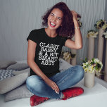 Classy Sassy en een Bit Smart Assy Funny T-shirt<br><div class="desc">Girly-Girl-Graphics: Classy Sassy en een Bit Smart Assy Funny T-Shirt - Humoureuze Gezegden Love Life Stijlvol elegant Elegant Trendy Cute Best Popular Modern Girls and Women's Fun Fashionable Style to Personalize make a Uniquely Chic Birthday, Kerstmis, Teen Afstuderen, Wedding - Brideshionable dienstmeisjes, of een cadeautje voor jezelf, vrienden of familie...</div>