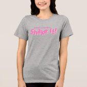 Classy Sayings- Shake It! Tri-blend T-Shirt (Voorkant)