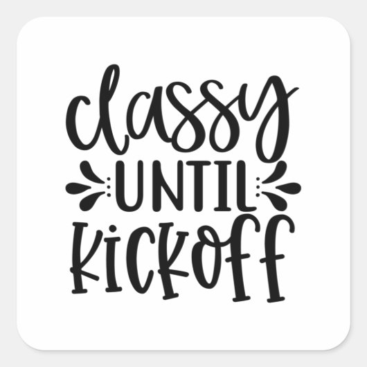 Classy tot Kickoff Vierkante Sticker (Voorkant)
