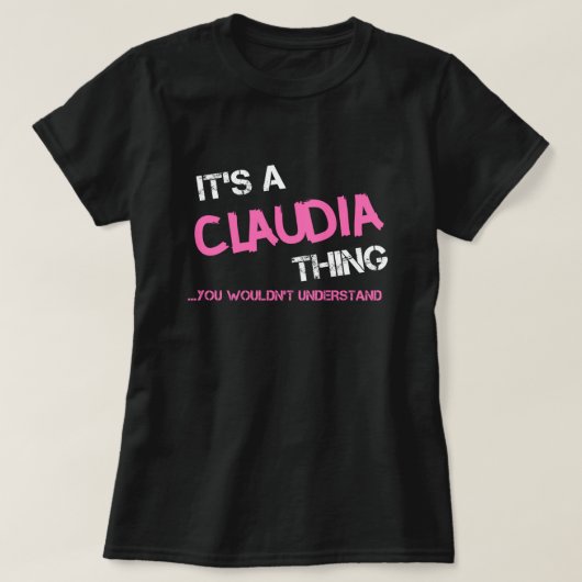 Claudia dat je T-Shirt niet zou begrijpen (Design voorkant)