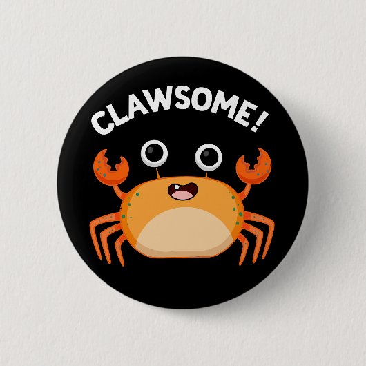 Clawsome Funny Geweldige Crab Pun Dark BG Ronde Button 5,7 Cm (Voorkant)