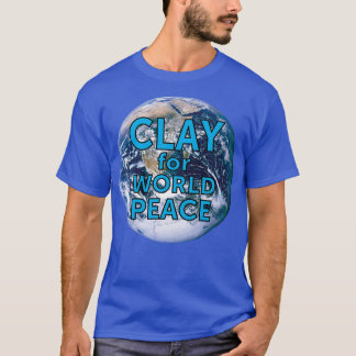 Clay for World Peace Pottery Humor T-shirt