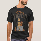 Clay Whisperer Ceramics Stoneware Pottery Potter T-shirt (Voorkant)