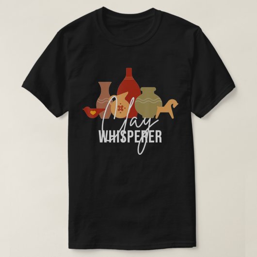 Clay Whisperer Funny Potter Gift Sculpting Ceramic T-shirt (Design voorkant)