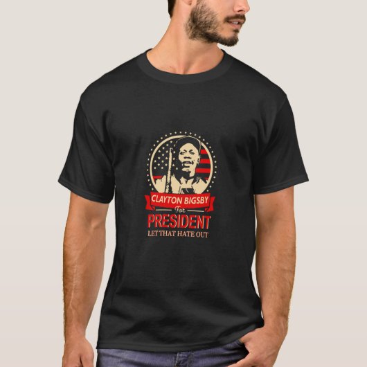 Clayton Bigsby voor President T-shirt (Voorkant)