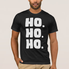 Clean & Classic: The Bold HO. HO. HO. Statement T-shirt