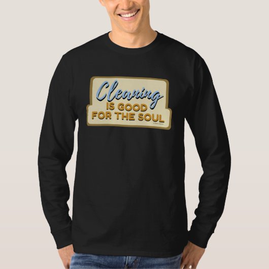 Cleaning is Good For The Soul Housekeeper Janitor  T-shirt (Voorkant)