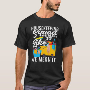 Cleaning Service Housekeeping Squad Housekeeper+ T-shirt
